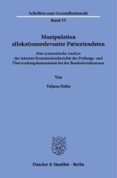 book Manipulation allokationsrelevanter Patientendaten: Eine systematische Analyse der internen Kommissionsberichte der Prüfungs- und Überwachungskommission bei der Bundesärztekammer