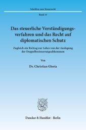 book Das steuerliche Verständigungsverfahren und das Recht auf diplomatischen Schutz: Zugleich ein Beitrag zur Lehre von der Auslegung der Doppelbesteuerungsabkommen