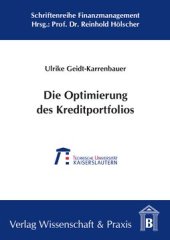 book Die Optimierung des Kreditportfolios: Ein Modell zur optimalen Gestaltung des Kreditportfolios mithilfe aktiver Steuerungsinstrumente