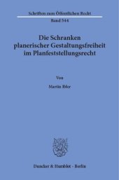 book Die Schranken planerischer Gestaltungsfreiheit im Planfeststellungsrecht