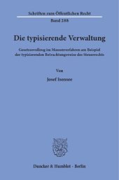 book Die typisierende Verwaltung: Gesetzesvollzug im Massenverfahren am Beispiel der typisierenden Betrachtungsweise des Steuerrechts