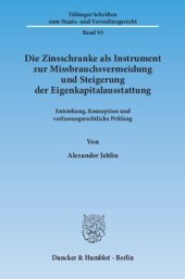 book Die Zinsschranke als Instrument zur Missbrauchsvermeidung und Steigerung der Eigenkapitalausstattung: Entstehung, Konzeption und verfassungsrechtliche Prüfung