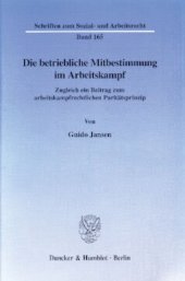 book Die betriebliche Mitbestimmung im Arbeitskampf: Zugleich ein Beitrag zum arbeitskampfrechtlichen Paritätsprinzip