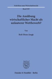 book Die Ausübung wirtschaftlicher Macht als unlauterer Wettbewerb?