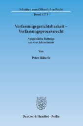 book Verfassungsgerichtsbarkeit – Verfassungsprozessrecht: Ausgewählte Beiträge aus vier Jahrzehnten