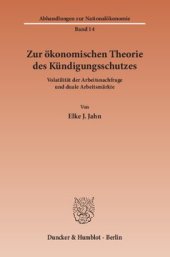 book Zur ökonomischen Theorie des Kündigungsschutzes: Volatilität der Arbeitsnachfrage und duale Arbeitsmärkte