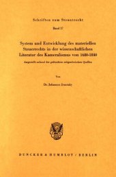 book System und Entwicklung des materiellen Steuerrechts in der wissenschaftlichen Literatur des Kameralismus von 1680–1840,: dargestellt anhand der gedruckten zeitgenössischen Quellen