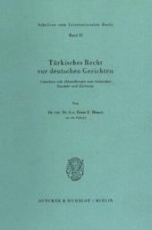 book Türkisches Recht vor deutschen Gerichten: Gutachten und Abhandlungen zum türkischen Handels- und Zivilrecht