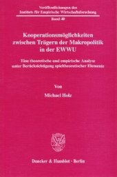 book Kooperationsmöglichkeiten zwischen Trägern der Makropolitik in der EWWU: Eine theoretische und empirische Analyse unter Berücksichtigung spieltheoretischer Elemente