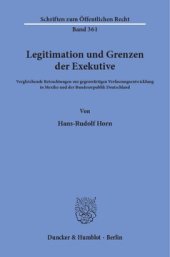 book Legitimation und Grenzen der Exekutive: Vergleichende Betrachtungen zur gegenwärtigen Verfassungsentwicklung in Mexiko und der Bundesrepublik Deutschland