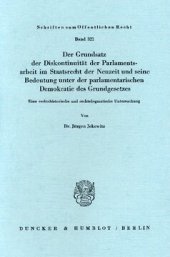 book Der Grundsatz der Diskontinuität der Parlamentsarbeit im Staatsrecht der Neuzeit und seine Bedeutung unter der parlamentarischen Demokratie des Grundgesetzes: Eine rechtshistorische und rechtsdogmatische Untersuchung