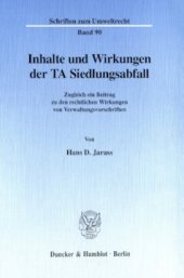 book Inhalte und Wirkungen der TA Siedlungsabfall: Zugleich ein Beitrag zu den rechtlichen Wirkungen von Verwaltungsvorschriften