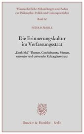 book Die Erinnerungskultur im Verfassungsstaat: »Denk-Mal«-Themen, Geschichtsorte, Museen, nationaler und universaler Kulturgüterschutz