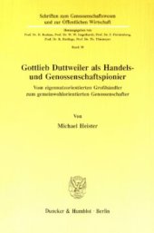 book Gottlieb Duttweiler als Handels- und Genossenschaftspionier: Vom eigennutzorientierten Großhändler zum gemeinwohlorientierten Genossenschaftler