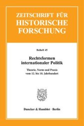 book Rechtsformen internationaler Politik: Theorie, Norm und Praxis vom 12. bis 18. Jahrhundert