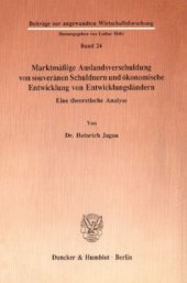 book Marktmäßige Auslandsverschuldung von souveränen Schuldnern und ökonomische Entwicklung von Entwicklungsländern: Eine theoretische Analyse