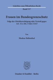 book Frauen im Bundesgrenzschutz: Folge der Gleichberechtigung oder Verstoß gegen Art. 12 a Abs. 4 Satz 2 GG?