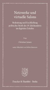 book Netzwerke und virtuelle Salons: Bedeutung und Erschließung politischer Briefe des 19. Jahrhunderts im digitalen Zeitalter