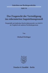 book Das Fragerecht der Verteidigung im reformierten Inquisitionsprozeß, dargestellt am badischen Strafverfahrensrecht von 1845/51 im Vergleich mit anderen Partikulargesetzen