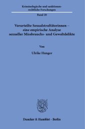 book Verurteilte Sexualstraftäterinnen – eine empirische Analyse sexueller Missbrauchs- und Gewaltdelikte