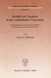 book Qualität und Ausgaben in der medizinischen Versorgung: Von Qualitätssicherung und Kosteneffizienz zu Konkurrenz im Gesundheitswesen?