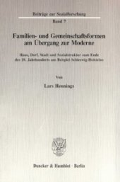 book Familien- und Gemeinschaftsformen am Übergang zur Moderne: Haus, Dorf, Stadt und Sozialstruktur zum Ende des 18. Jahrhunderts am Beispiel Schleswig-Holsteins