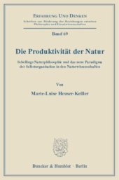 book Die Produktivität der Natur: Schellings Naturphilosophie und das neue Paradigma der Selbstorganisation in den Naturwissenschaften