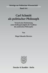 book Carl Schmitt als politischer Philosoph: Versuch einer Bestimmung seiner Stellung bezüglich der Tradition der praktischen Philosophie