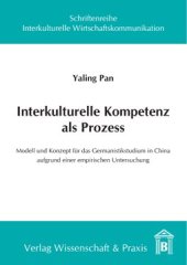 book Interkulturelle Kompetenz als Prozess: Modell und Konzept für das Germanistikstudium in China aufgrund einer empirischen Untersuchung