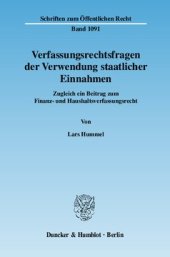 book Verfassungsrechtsfragen der Verwendung staatlicher Einnahmen: Zugleich ein Beitrag zum Finanz- und Haushaltsverfassungsrecht