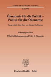 book Ökonomie für die Politik - Politik für die Ökonomie: Ausgewählte Schriften. Hrsg. von Ullrich Heilemann / Udo E. Simonis