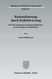 book Rationalisierung durch Kollektivierung: Die Überwindung des Gefangenendilemmas als Code moderner Staatlichkeit