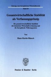 book Gesamtwirtschaftliche Stabilität als Verfassungsprinzip: Die gesamtwirtschaftliche Stabilität der deutschen Wirtschaftsverfassung und die Europäische Währungsunion