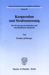 book Kooperation und Strafzumessung: Der Kronzeuge im deutschen und amerikanischen Strafrecht