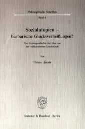 book Sozialutopien - barbarische Glücksverheißungen?: Ein geistesgeschichtlicher Überblick über die Idee von der vollkommenen Gesellschaft