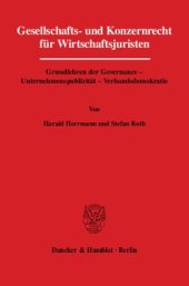 book Gesellschafts- und Konzernrecht für Wirtschaftsjuristen: Grundlehren der Governance - Unternehmenspublizität - Verbandsdemokratie