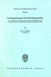 book Leistungsstörungen durch Gläubigerhandeln: Eine rechtsvergleichende Untersuchung der Mitwirkung des Gläubigers bei der Vertragserfüllung unter besonderer Berücksichtigung der gegenseitigen Verträge