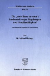 book Die »actio libera in causa«: Strafbarkeit wegen Begehungstat trotz Schuldunfähigkeit?: Eine historisch-dogmatische Untersuchung