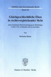 book Gleichgeschlechtliche Ehen in rechtsvergleichender Sicht: unter besonderer Berücksichtigung der Rechtslage in den USA, in Kanada und in Australien