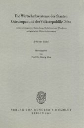 book Die Wirtschaftssysteme der Staaten Osteuropas und der Volksrepublik China: Untersuchungen der Entstehung, Entfaltung und Wandlung sozialistischer Wirtschaftssysteme. Bd. II