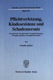 book Pflichtverletzung, Kindesexistenz und Schadensersatz: Wrongful Life, Wrongful Birth, Wrongful Pregnancy, Wrongful Adoption & Wrongful Parenthood