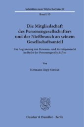 book Die Mitgliedschaft des Personengesellschafters und der Nießbrauch an seinem Gesellschaftsanteil: Zur Abgrenzung von Personen- und Vermögensrecht im Recht der Personengesellschaften