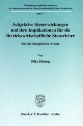 book Subjektive Steuerwirkungen und ihre Implikationen für die Betriebswirtschaftliche Steuerlehre: Ein interdisziplinärer Ansatz