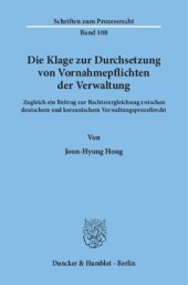 book Die Klage zur Durchsetzung von Vornahmepflichten der Verwaltung: Zugleich ein Beitrag zur Rechtsvergleichung zwischen deutschem und koreanischem Verwaltungsprozeßrecht