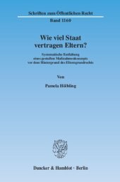 book Wie viel Staat vertragen Eltern?: Systematische Entfaltung eines gestuften Maßnahmenkonzepts vor dem Hintergrund des Elterngrundrechts