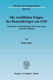 book Die rechtlichen Folgen des Bauernkrieges von 1525: Sanktionen, Ersatzleistungen und Normsetzung nach dem Aufstand