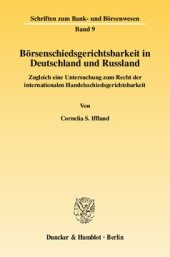 book Börsenschiedsgerichtsbarkeit in Deutschland und Russland: Zugleich eine Untersuchung zum Recht der internationalen Handelsschiedsgerichtsbarkeit