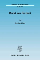 book Recht aus Freiheit: Die Gegenüberstellung der rechtstheoretischen Ansätze der Wertungsjurisprudenz und des Liberalismus mit der kritischen Rechtsphilosophie Kants