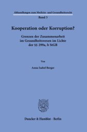 book Kooperation oder Korruption?: Grenzen der Zusammenarbeit im Gesundheitswesen im Lichte der §§ 299a, b StGB