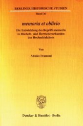 book memoria et oblivio: Die Entwicklung des Begriffs memoria in Bischofs- und Herrscherurkunden des Hochmittelalters